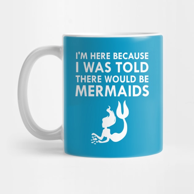 I'm Here Because I Was Told There Would Be Mermaids by FlashMac